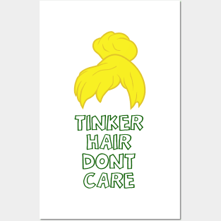 Tinker Hair Dont Care Posters and Art